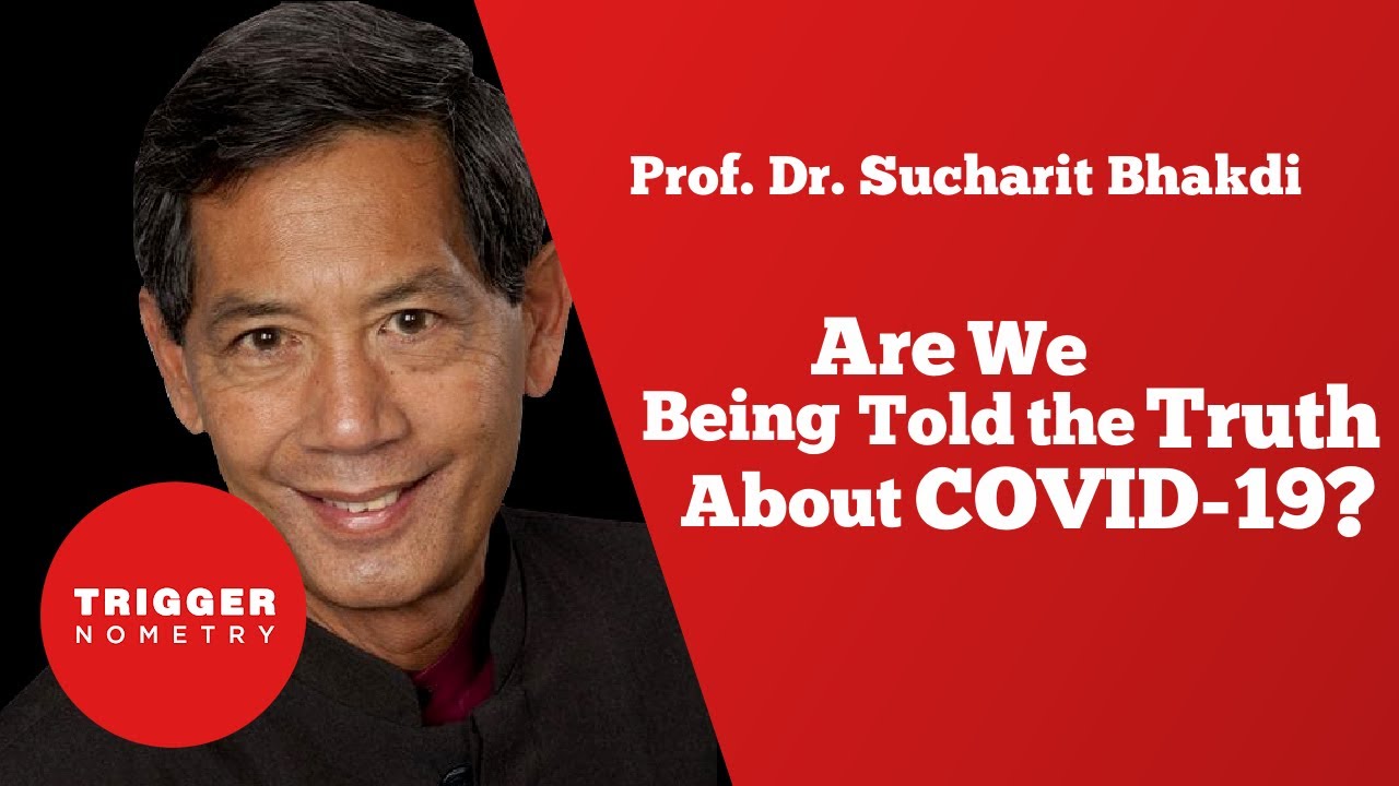 Are We Being Told the Truth About COVID-19? - Prof. Sucharit...