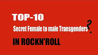 TOP-10 FTM RockN'Roll Transgenders...