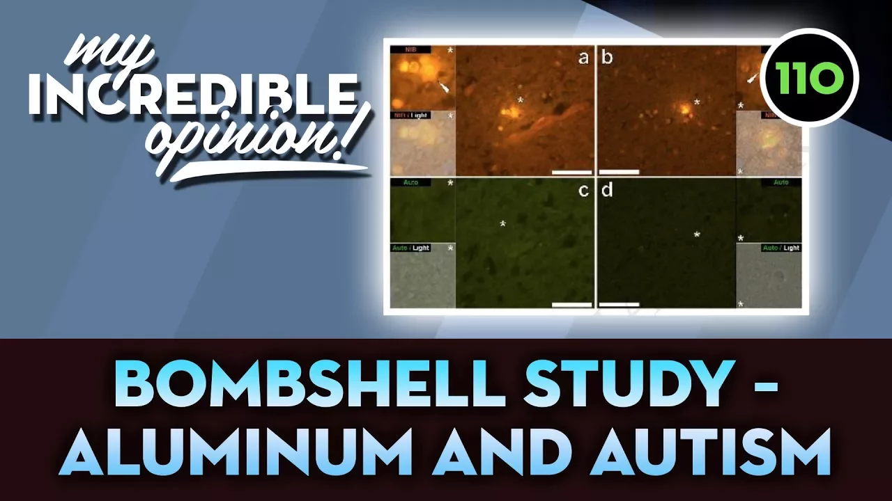 Ep110- Bombshell Study: Aluminum and Autism