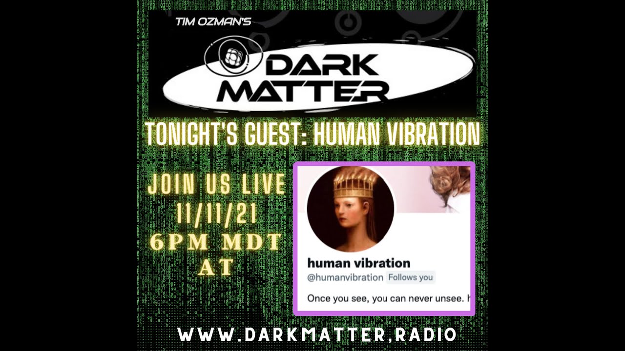 Premiere: Human Vibration on Dark Matter Digital Network...