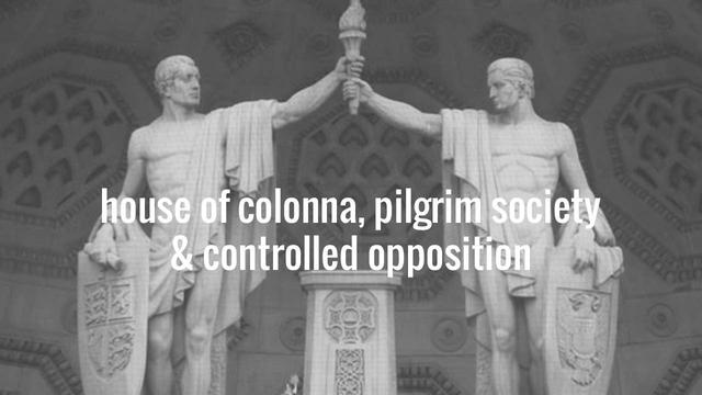 House of Colonna, Pilgrim Society, & Controlled Op...