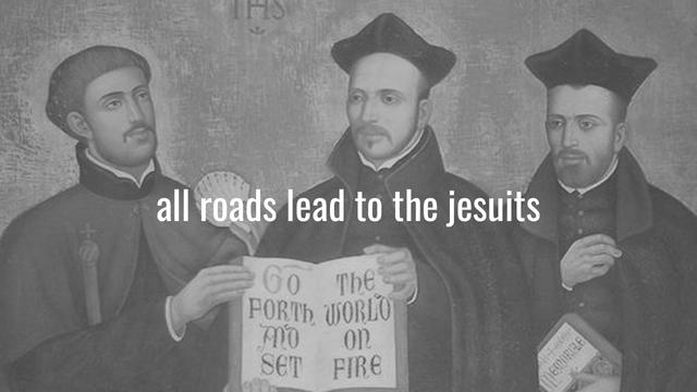 All Roads Lead to the Jesuits...